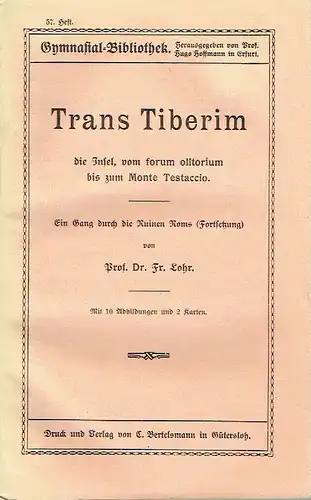 Prof. Dr. Friedrich Lohr: Trans Tiberim
 die Insel, vom forum olitorium bis zum Monte Testaccio. 