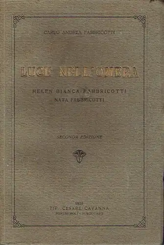 Carlo Andrea Fabbricotti: Helen Bianca Fabbricotti / Nata Fabbricotti
 Luce Nell'Ombra. 