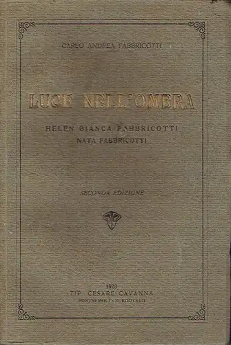Carlo Andrea Fabbricotti: Luce Nell'Ombra
 Helen Bianca Fabbricotti / Nata Fabbricotti. 