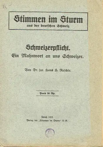 Dr. Hans H. Raschle: Schweizerpflicht
 Ein Mahnwort an uns Schweizer
 Stimmen im Sturm aus der deutschen Schweiz, Heft 9. 