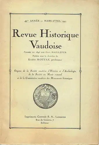 Organe de la Société vaudoise d'Histoire et d'Archéologie, de la Société du Musée romand et de la Commission vaudoise des Monuments historiques
 Revue Historique Vaudoise. 