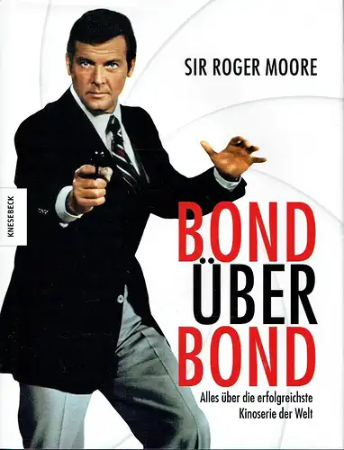 Sir Roger Moore
 Gareth Owen: Bond über Bond
 Alles über die erfolgreichste Kinoserie der Welt. 