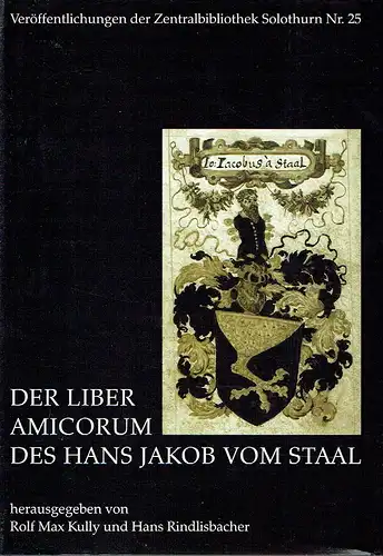 Der Liber Amicorum des Hans Jakob vom Staal
 Veröffentlichungen der Zentralbibliothek Solothurn, Nr. 25. 