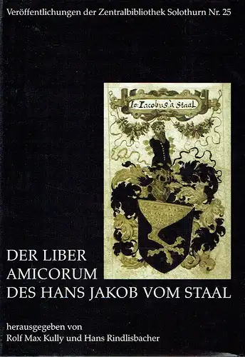 Der Liber Amicorum des Hans Jakob vom Staal. 