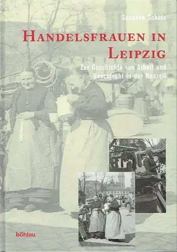 Susanne Schötz: Handelsfrauen in Leipzig
 Zur Geschichte von Arbeit und Geschlecht in der Neuzeit. 