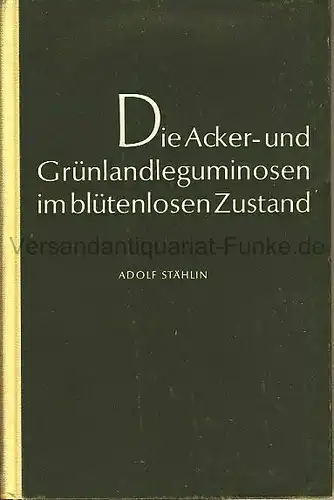 Adolf Stählin: Bestimmungsschlüssel
 Die Acker- und Grünlandleguminosen im blütenlosen Zustand. 