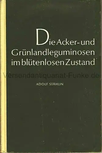 Adolf Stählin: Die Acker- und Grünlandleguminosen im blütenlosen Zustand
 Bestimmungsschlüssel. 