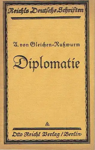 A. von Gleichen-Rußwurm: Diplomatie
 Reichls Deutsche Schriften, Heft 2. 