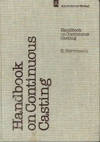 E. Herrmann: Handbook on Continuous Casting. 