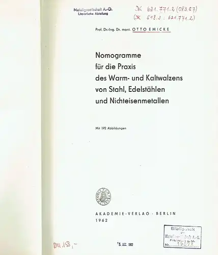 Prof. Dr. Otto Emicke: Nomogramme für die Praxis des Warm- und Kaltwalzens von Stahl, Edelstählen und Nichteisenmetallen. 