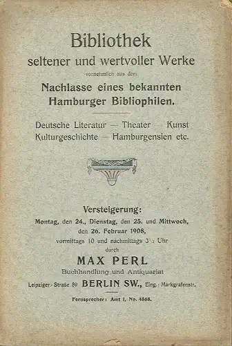 Bibliothek seltener und wertvoller Werke
 vornehmlich aus dem Nachlasse eines bekannten Hamburger Bibliophilen - Deutsche Literatur - Theater - Kunst - Kulturgeschichte - Hamburgensien etc. 