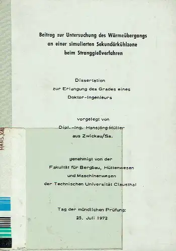 Hansjörg Müller, Zwickau: Beitrag zur Untersuchung des Wärmeübergangs an einer simulierten Sekundärkühlzone beim Stranggießverfahren. 