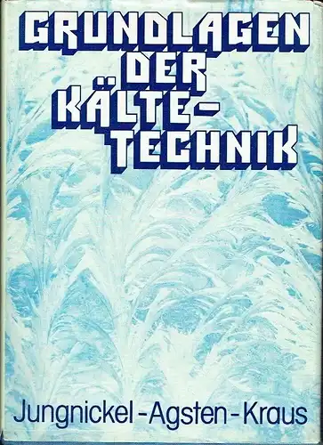 Prof. Dr. Heinz Jungnickel
 Rainer Agsten
 Wolf Eberhard Kraus: Grundlagen der Kältetechnik. 