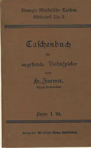 Fr. Zimmer: Taschenbuch für angehende Violinspieler
 Vieweg's Musikalische Taschen-Bibliothek No. 3. 