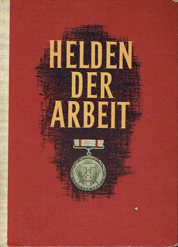 Aus ihrem Leben und Wirken der Helden unserer Zeit berichten K. Grünberg 
 Helden der Arbeit. 