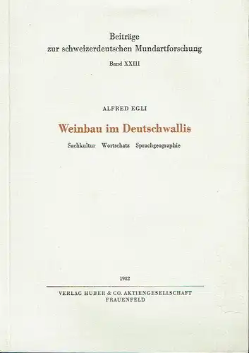 Alfred Egli: Weinbau im Deutschwallis
 Sachkultur, Wortschatz, Sprachgeographie. 