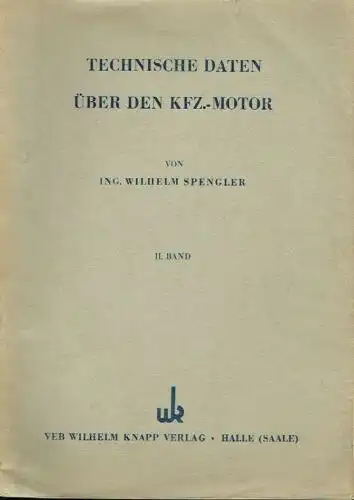 Wilhelm Spengler: Technische Daten über den KFZ-Motor
 II. Band. 
