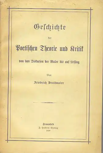 Friedrich Braitmaier: Geschichte der poetischen Theorie und Kritik von den Diskursen der Maler bis auf Lessing
 beide Teile in einem Buch. 