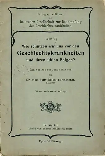 SR Dr. med. Felix Block, Hannover: Ein Vortrag für junge Männer
 Wie schützen wir uns vor den Geschlechtskrankheiten und ihren üblen Folgen. 