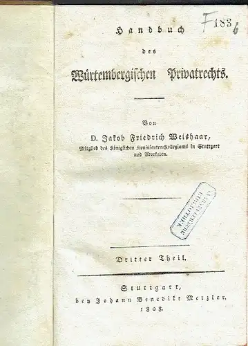 Dr. Jakob Friedrich Weishaar: Handbuch des Württembergischen Privatrechts
 3. Theil. 