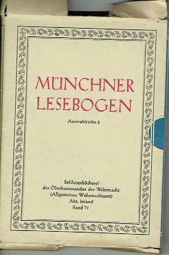Soldatenbücherei des Oberkommandos der Wehrmacht, Abt. Inland
 Auswahlreihe 3, Band 71
 Münchner Lesebogen. 