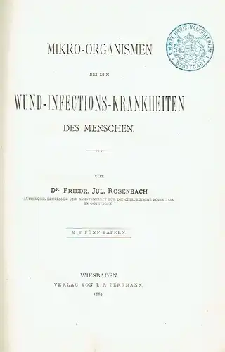 Dr. Friedrich Jul. Rosenbach: Mikro-Organismen bei den Wund-Infections-Krankheiten des Menschen. 