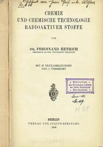 Dr. Ferdinand Henrich: Chemie und chemische Technologie radioaktiver Stoffe. 