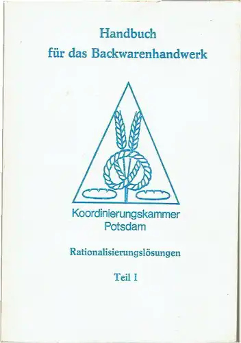 Handbuch Rationalisierungslösungen für das Backwarenhandwerk. 