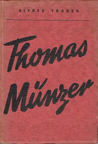 Alfred Traber: Thomas Münzer
 Trauerspiel in fünf Aufzügen. 