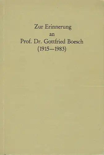 Zur Erinnerung an Prof. Dr. Gottfried Boesch (1915-1983). 