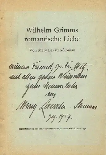 Mary Lavater-Sloman: Wilhelm Grimms romantische Liebe
 Separatabdruck aus dem Schweizerischen Jahrbuch "Die Ernte" 1958. 