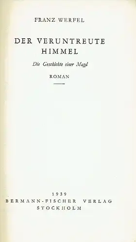 Franz Werfel: Der veruntreute Himmel
 Die Geschichte einer Magd. 