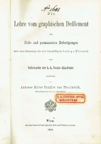 Andreas Ritter Tunkler von Treuimfeld: Die Lehre vom graphischen Defilement
 der Feld- und permanenten Befestigungen nach einem Manuscripte des weil. General-Majoren Ludwig v. Wüstefeld zum Gebrauche der k. k. Genie-Akademie. 