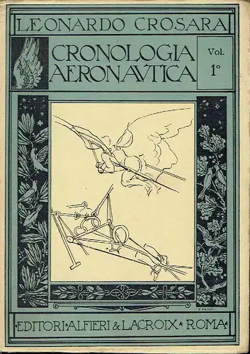 Leonardo Crosara: Cronologia Aeronautica
 Da Archita di Taranto (400 a. C.) al 1904
 Vol. 1. 