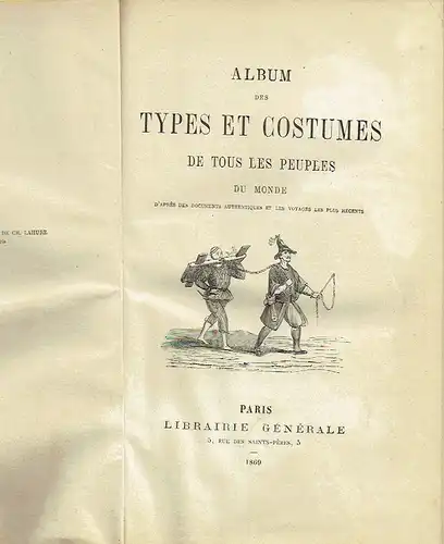 k.A: Album des Types et Costumes de Tous les Peuples du Monde
 D'après des documents authentiques et les voyages les plus récents. 