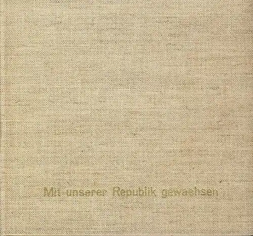 Erfolgreich unter Führung unserer Partei der Arbeiterklasse
 Mit unserer Republik gewachsen. 