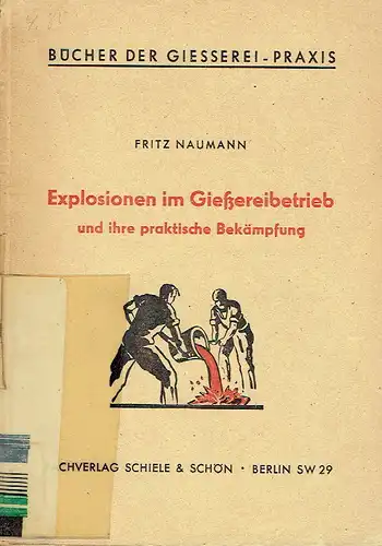 Fritz Naumann: Explosionen im Gießereibetrieb und ihre praktische Bekämpfung
 Bücherei der Giesserei-Praxis. 