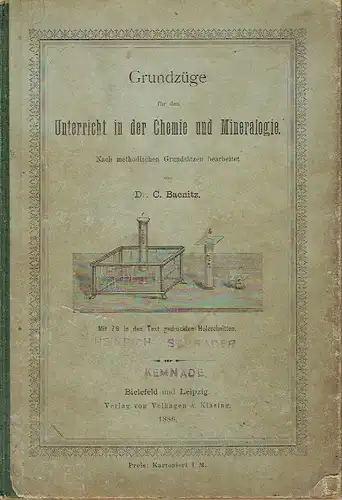 Dr. C. Baenitz: Grundzüge für den Unterricht in der Chemie und Mineralogie
 Nach methodischen Grundsätzen bearbeitet. 