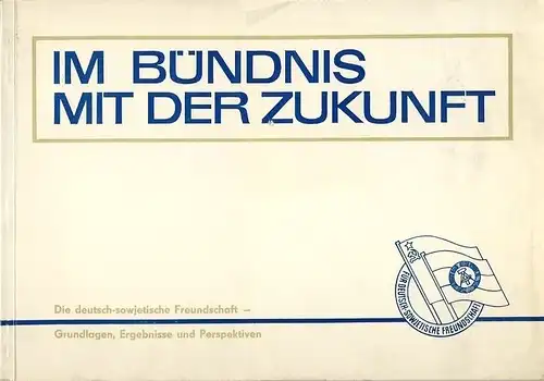 Prof. Dr. O. Findeisen
 Dr. W. Kaufmann
 H. Szczesny: Die deutsch-sowjetische Freundschaft - Grundlagen, Ergebnisse, Perspektiven
 Im Bündnis mit der Zukunft. 