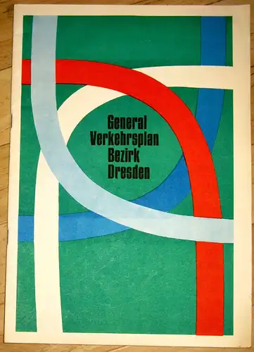 Autorenkollektiv: Generalverkehrsplan Bezirk Dresden. 