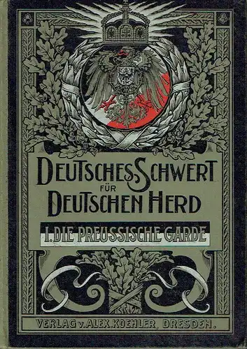 Theodor Paul Voigt: Die preußische Garde
 Ihre Entwickelung und ihre Ruhmesthaten. 