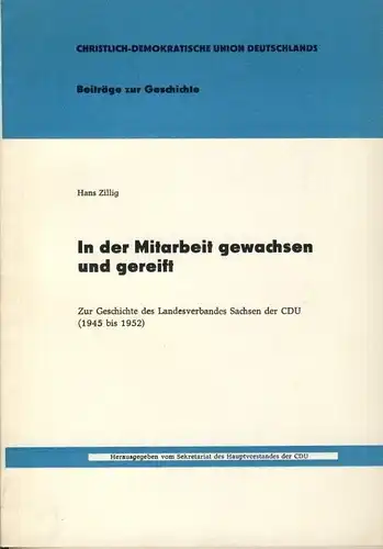 Hans Zillig: Zur Geschichte des Landesverbandes Sachsen der CDU (1945-1952)
 In der Mitarbeit gewachsen und gereift. 