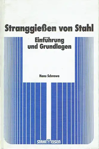 Hans Schrewe: Stranggießen von Stahl
 Einführung und Grundlagen. 