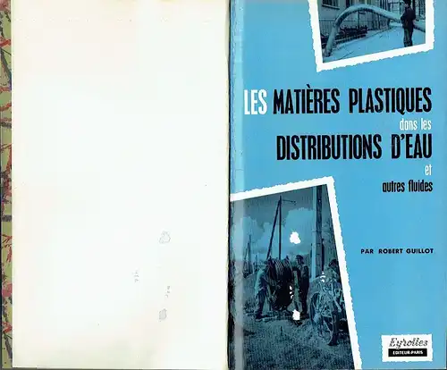 Robert Guillot: Les Matières plastiques dans les distributions d'eau et autres fluides. 