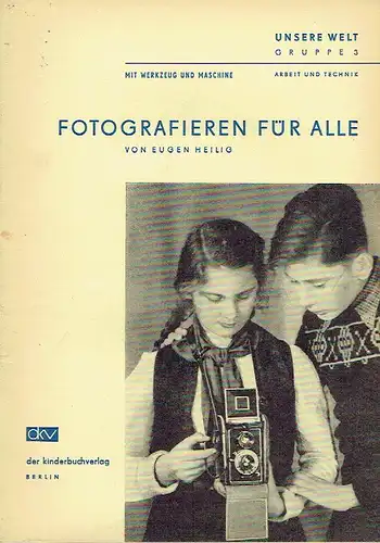 Eugen Heilig: Fotografieren für alle
 Unsere Welt, Gruppe 3, Arbeit und Technik, Mit Werkzeug und Maschine. 