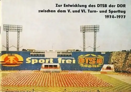 Zur Entwicklung des DTSB der DDR zwischen dem V. und VI. Turn- und Sporttag 1974-1977. 