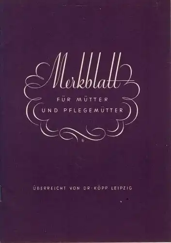 Merkblatt für Mütter und Pflegemütter. 