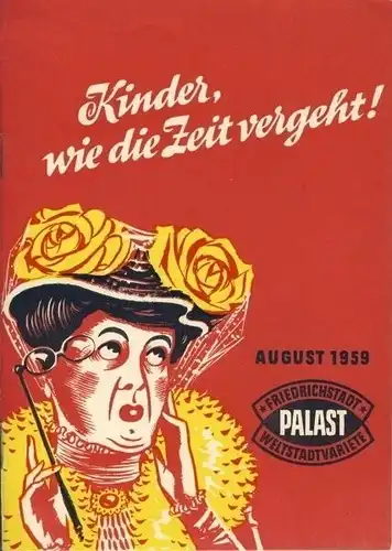 Till Tiller: Kinder, wie die Zeit vergeht
 100 Jahre Berliner Varieté 1860/1960, Die erfolgreiche Ausstattungs-Revue in 8 prachtvollen Bildern
 Programmheft August 1959. 