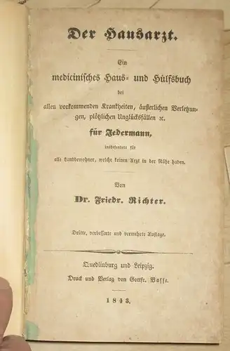 Dr. Friedrich Richter: Der Hausarzt
 Ein medicinisches Haus  und Hülfsbuch bei allen vorkommenden Krankheiten, äußerlichen Verletzungen, plötzlichenUnglücksfällen etc. für Jedermann insbesondere für alle Landbewohner.. 