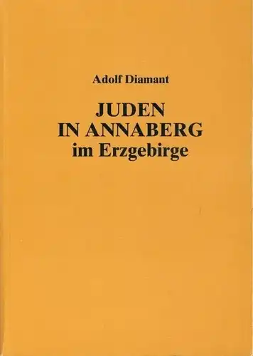 Adolf Diamant: Juden in Annaberg im Erzgebirge
 Zur Geschichte einer untergegangenen jüdischen Gemeinde, Unter besonderer Bertücksichtigung der nationalsozialistischen Diktatur 1933-1945, Mit einer Dokumentation der noch...